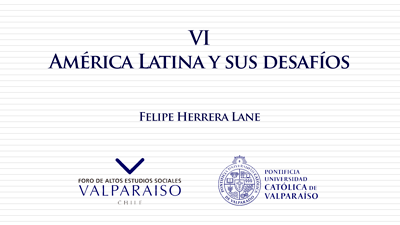 Cuaderno VI - Felipe Herrera Lane - América Latina y sus desafíos