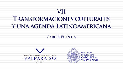 Cuaderno VII - Carlos Fuentes - Transformaciones culturales y una agenda Latinoamericana